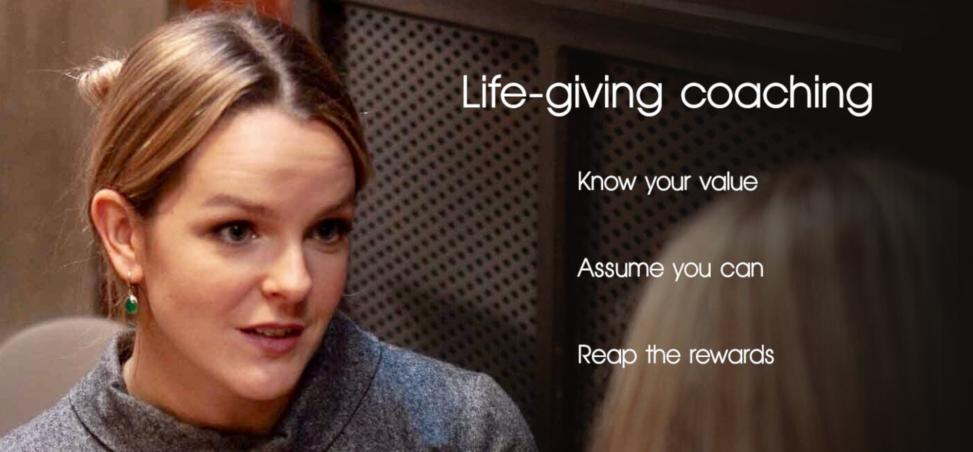 Bex Edwards coaching a client. Life-giving coaching: know your value, assume you can, reap the rewards.